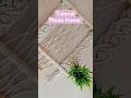 New macrame photo frame 🪟🖼️ || Home decor ❤️ #shorts #viral #diy