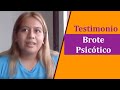 Testimonio de BROTE PSICÓTICO.