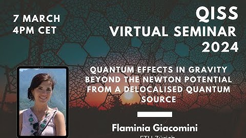 Flaminia Giacomini: Quantum effects in gravity beyond the Newton potential.
