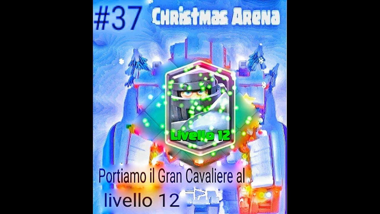 Clash Royale Il Returns of Biagio Ep #37 Portiamo il Gran Cavaliere al ...