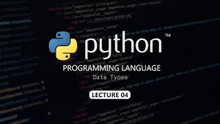 Data Types | Lecture 04 | Python Full Course
