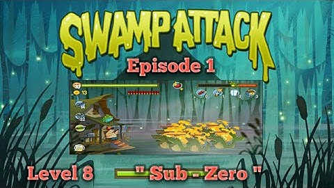 SWAMP ATTACK - Episode 1 - Level 8 " Sub - Zero "