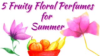 5 Fruity Floral Summer Perfumes | Fragrance Collection | Affordable, Niche, Designer