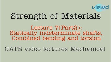 SOM| Lecture 7|Part 2| Statically indeterminate shafts| Combined bending and torsion| GATE Lectures