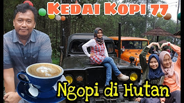 KEDAI KOPI 77 TEMPAT NGOPI DI TENGAH HUTAN