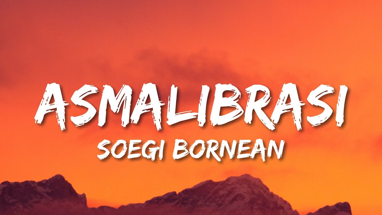Soegi Bornean - Asmalibrasi (Lirik Lagu/Lyrics) Soegi Bornean - Asmalibrasi (Lirik Lagu/Lyrics)