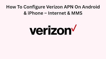 How To Configure Verizon APN On Android & iPhone – Internet & MMS