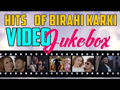 Hits of Birahi Karki Video Jukebox -2018