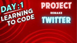 Day: 1 of learning how to code from scratch- Twitter Project - #html #css #javascript #coding