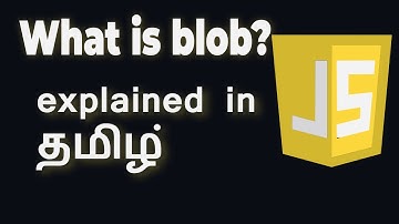 What is Blob? | In Javascirpt | Explained in தமிழ்