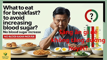 BỮA SÁNG THÔNG MINH CHO NGƯỜI TIỂU ĐƯỜNG