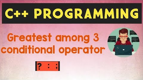 C++ Program to Find the Smallest or Biggest Number among three Numbers Using Conditional Operator