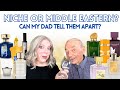 CAN MY DAD TELL THE NICHE FROM THE MIDDLE EASTERN PERFUMES?  WHAT ARE HIS TOP PICKS?