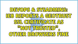 Famous DevOps & SysAdmins: IE8 reports a GeoTrust SSL certificate as "not trusted", other browsers fine Net Worth