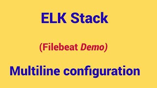 Filebeat Demo- Multiline configuration  | how to read multiple lines at a time from log file .