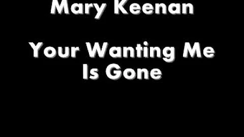 Mary Keenan - Your Wanting Me Is Gone