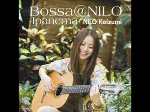 ボサノバ 　イパネマの娘 小泉ニロ　Bossa Nova　Garota de Ipanema　Bossa@NILO～ Ipanema～