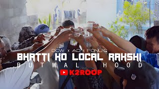 BHATTI KO LOCAL RAKSHI - Dcw ☓ AD ☓ Fonu G - ( Prod. @xlynnnn  ) #ButwalHood ​⁠@Ktroop