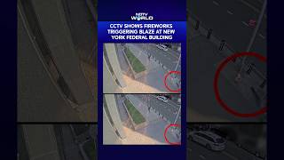 CCTV Video Shows Fireworks and Flames Lit on New York Federal Building