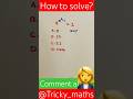 Can you solve?#yshortsfeed #trendingshorts #viralvideo #mathstricks #brainteaser #cgl #mathematics