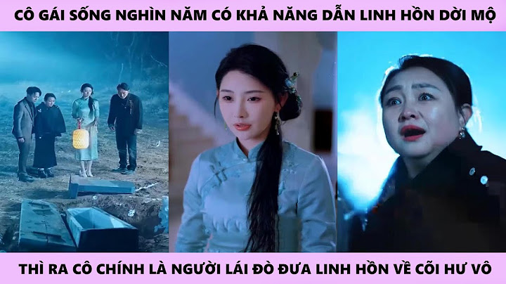 kẻ đưa linh hồn - full | cô gái sở hữu sức mạnh thần thông quảng đại giúp lão chủ tịch dễ dàng hồi
