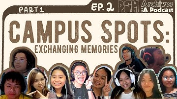 PSM Archives | Campus Spots: Exchanging Memories | Ep. 2 Part 1