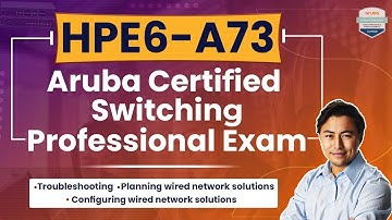 HPE6 A73: Aruba Certified Switching Professional Exam Study Guide