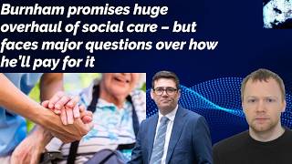 Burnham promises huge overhaul of social care, but faces major questions over how he’ll pay for it