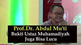 Prof.Dr. Abdul Mu'ti, Bukti Ustaz Muhammadiyah Juga Bisa Melucu Seperti Kyai NU (Part 1)