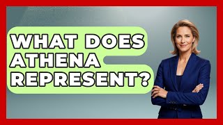 What Does Athena Represent? - Womens Wisdom and Power