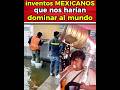 Inventos MEXICANOS que podrían Cambiar el Mundo 😱