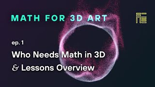 Full Math for 3D Art ep. 1 – Do you NEED It, Really + Quick Lesson Overview Guide
