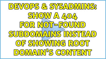 DevOps & SysAdmins: Show a 404 for not-found subdomains instead of showing root domain