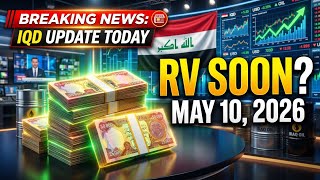 Iraqi Dinar News Update Today – May 10, 2026 | IQD RV Update | Iraq Economy & Revaluation News