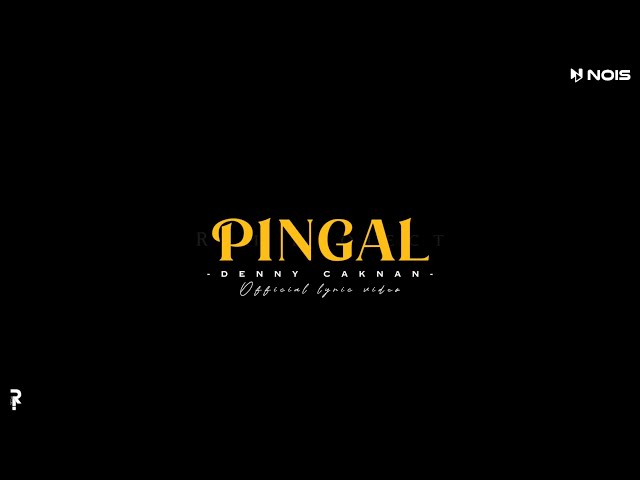 PINGAL - DENNY CAKNAN | LIRIK DAN TERJEMAH class=