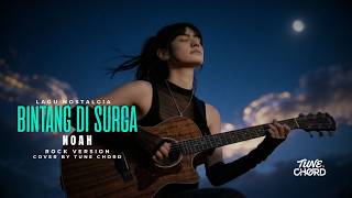 Bintang Di Surga - NOAH | Modern Rock Version Cover by Tune Chord