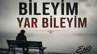BİLEYİM YAR BİLEYİM ENO | Resmî Müzik Video 🎙️
