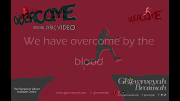 Glowreeyah Braimah - Overcome (Official Lyric Video)