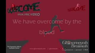 Glowreeyah Braimah - Overcome (Official Lyric Video) chords