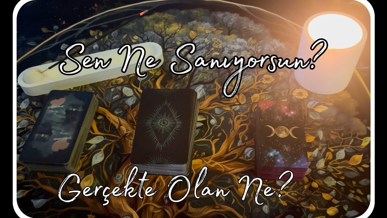Aklındaki Kişi İle İlgili Sen Ne Sanıyorsun Gerçekte Olan Ne Tarot Yorumu