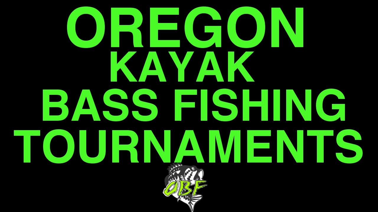 Oregon Kayak Bass Fishing Tournaments YouTube