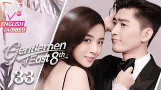 【ENG DUB】Gentlemen of East 8th EP33 | Marry My Genius CEO | Zhang Han, Wang Xiao Chen, Du Chun
