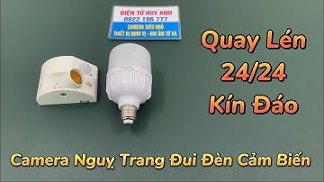 Camera Ngụy Trang Đui Đèn Cảm Biến Chuyển Động , Camera Giấu Kín Đui Đèn Wifi Theo Dõi Tốt Nhất