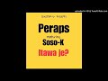 Peraps Ft Soso K Itawa Je Official Audio
