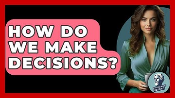 How Do We Make Decisions? - Philosophy Beyond