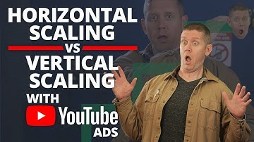 YouTube Ad Scaling (Horizontal vs. Vertical Scaling Strategies)