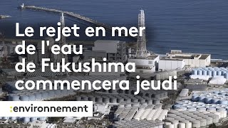 Le rejet en mer de l'eau de Fukushima commencera jeudi