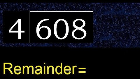 Divide 608 by 4 , remainder  . Division with 1 Digit Divisors . How to do