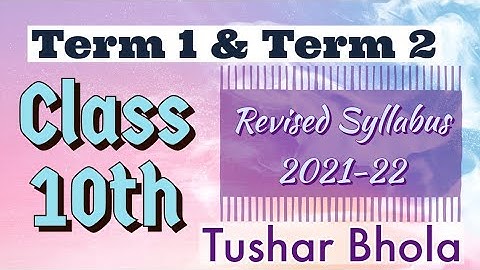 Class 10th REVISED SYLLABUS 2021-22 TERM 1 & TERM 2