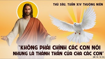 THỨ SÁU - TUẦN 14 MÙA THƯỜNG NIÊN